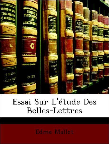 Essai Sur L´étude Des Belles-Lettres als Taschenbuch von Edme Mallet - Nabu Press