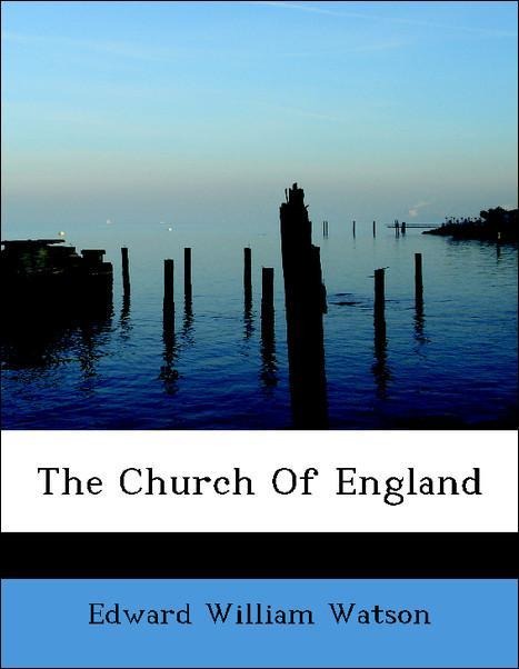 The Church Of England als Taschenbuch von Edward William Watson - BiblioLife