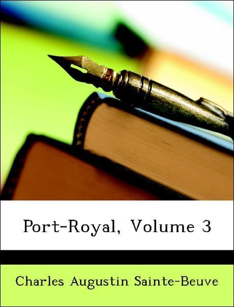 Port-Royal, Volume 3 als Taschenbuch von Charles Augustin Sainte-Beuve - Nabu Press