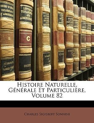 Histoire Naturelle, Générale Et Particulière, Volume 82 als Taschenbuch von Charles Sigisbert Sonnini - Nabu Press