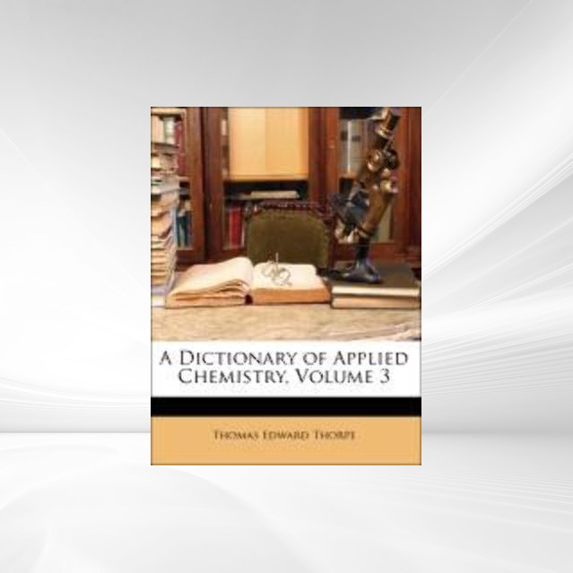 A Dictionary of Applied Chemistry, Volume 3 als Taschenbuch von Thomas Edward Thorpe - Nabu Press
