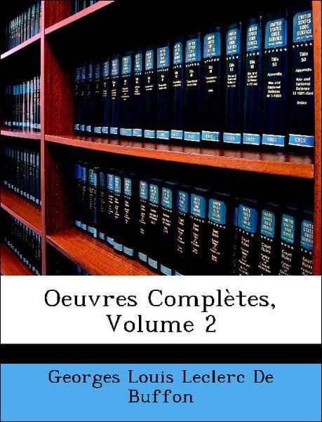 Oeuvres Complètes, Volume 2 als Taschenbuch von Georges Louis Leclerc De Buffon - Nabu Press