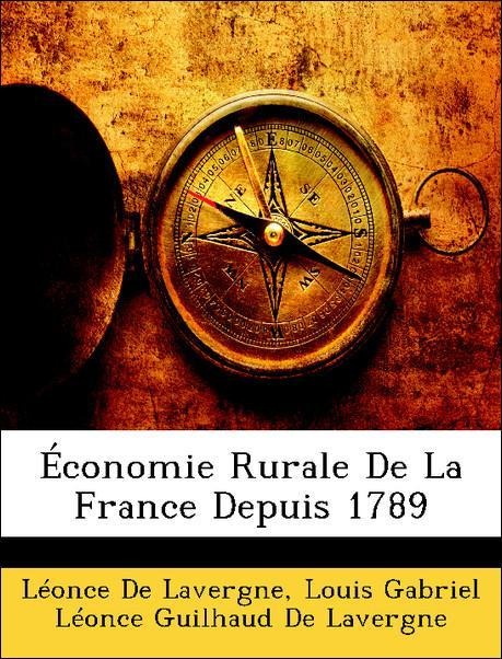 Économie Rurale De La France Depuis 1789 als Taschenbuch von Léonce De Lavergne, Louis Gabriel Léonce Guilhaud De Lavergne - Nabu Press