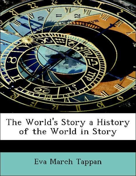 The World´s Story a History of the World in Story als Taschenbuch von Eva March Tappan - BiblioLife