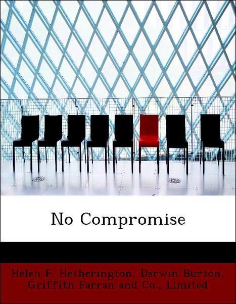 No Compromise als Taschenbuch von Helen F. Hetherington, Darwin Burton, Limited Griffith Farran and Co. - BiblioLife