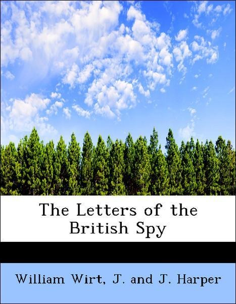The Letters of the British Spy als Taschenbuch von William Wirt, J. and J. Harper - BiblioLife