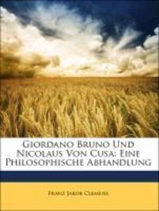 Giordano Bruno Und Nicolaus Von Cusa: Eine Philosophische Abhandlung als Taschenbuch von Franz Jakob Clemens - Nabu Press