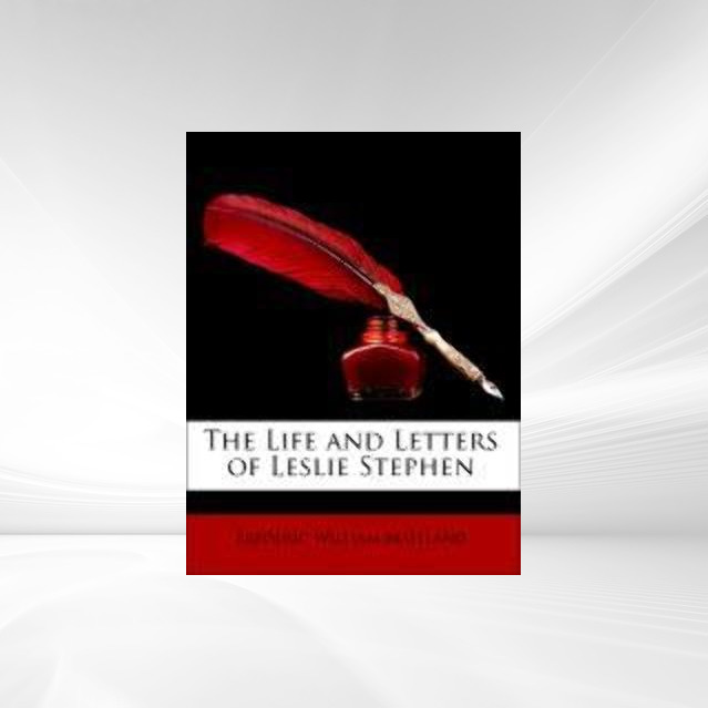 The Life and Letters of Leslie Stephen als Taschenbuch von Frederic William Maitland, Virginia Woolf - Nabu Press