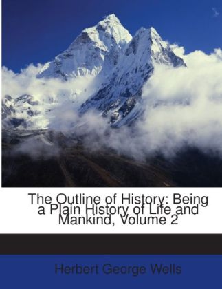 The Outline of History: Being a Plain History of Life and Mankind, Volume 2 als Taschenbuch von Herbert George Wells - Nabu Press