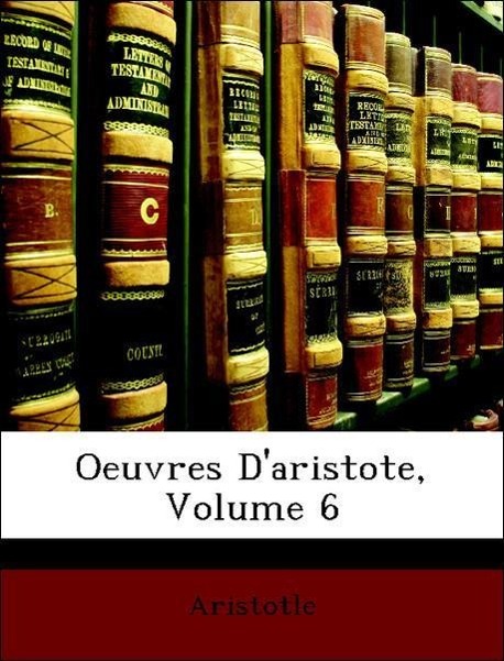 Oeuvres D´aristote, Volume 6 als Taschenbuch von Aristotle - Nabu Press