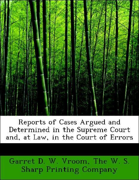 Reports of Cases Argued and Determined in the Supreme Court and, at Law, in the Court of Errors als Taschenbuch von Garret D. W. Vroom, The W. S. ... - BiblioLife