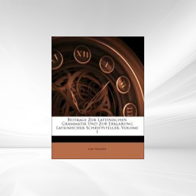 Beitrage Zur Lateinischen Grammatik Und Zur Erklarung Lateinischer Schriftsteller, Volume 1 als Taschenbuch von Karl Wagener - Nabu Press