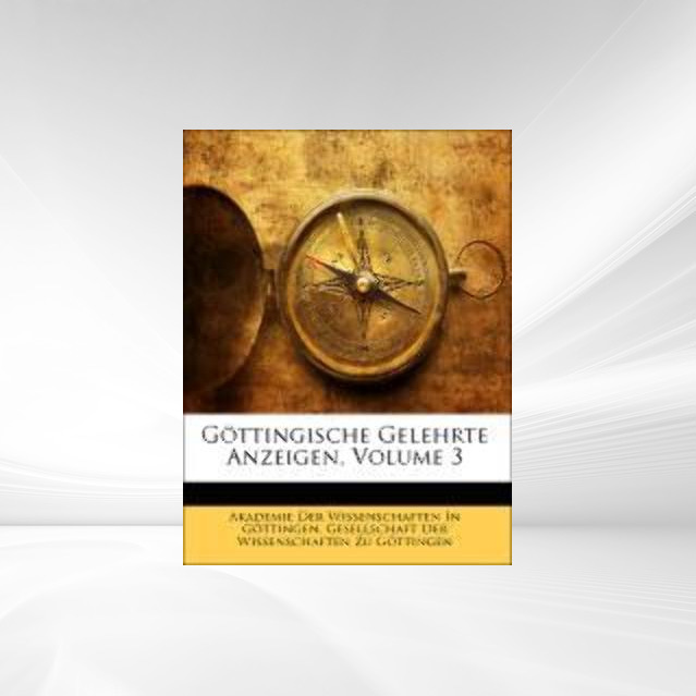 Göttingische Gelehrte Anzeigen, Volume 3 als Taschenbuch von Akademie Der Wissenschaften In Göttingen, Gesellschaft Der Wissenschaften Zu Göttingen - Nabu Press