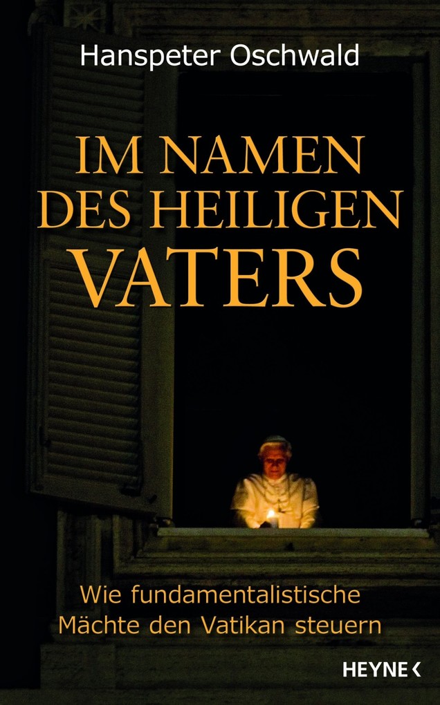 Im Namen des Heiligen Vaters als eBook von Hanspeter Oschwald - Heyne Verlag