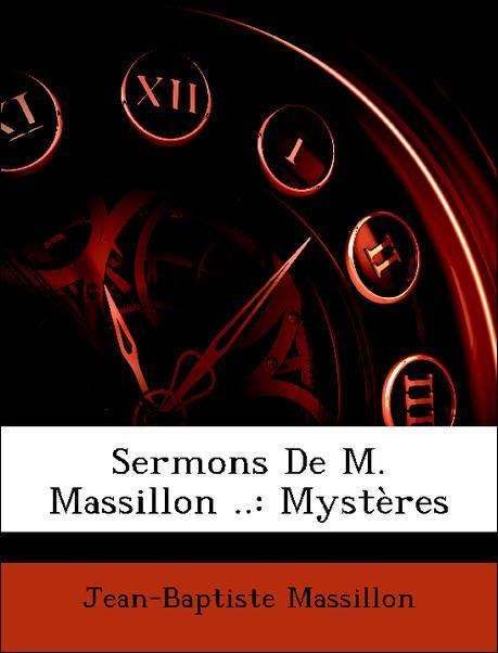Sermons De M. Massillon ..: Mystères als Taschenbuch von Jean-Baptiste Massillon - Nabu Press