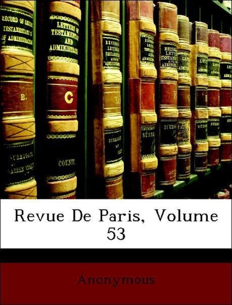 Revue De Paris, Volume 53 als Taschenbuch von Anonymous - Nabu Press