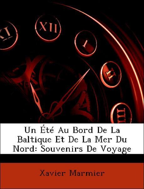 Un Été Au Bord De La Baltique Et De La Mer Du Nord: Souvenirs De Voyage als Taschenbuch von Xavier Marmier - Nabu Press