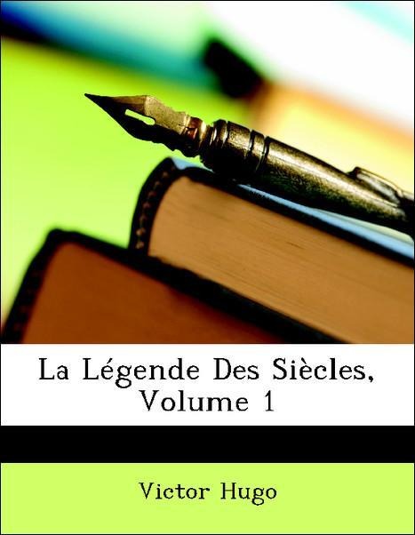 La Légende Des Siècles, Volume 1 als Taschenbuch von Victor Hugo - Nabu Press