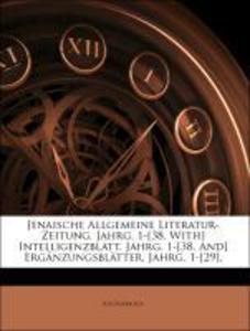 Jenaische Allgemeine Literatur-Zeitung. Jahrg. 1-[38. With] Intelligenzblatt. Jahrg. 1-[38. And] Ergänzungsblätter. Jahrg. 1-[29]. als Taschenbuch... - Nabu Press
