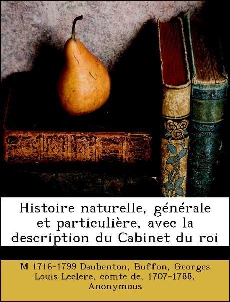 Histoire naturelle, générale et particulière, avec la description du Cabinet du roi als Taschenbuch von M 1716-1799 Daubenton, Georges Louis Lecle... - Nabu Press