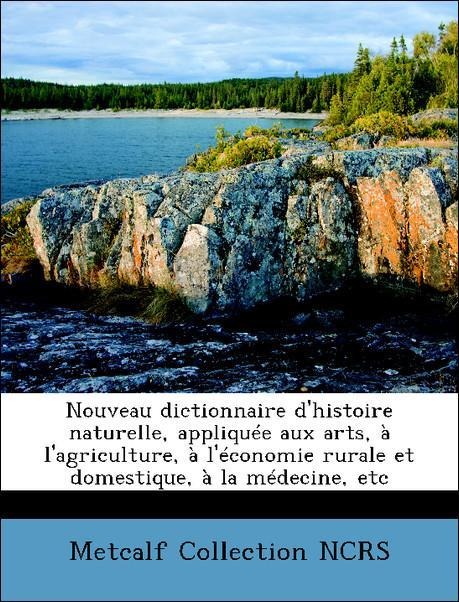 Nouveau dictionnaire d´histoire naturelle, appliquée aux arts, à l´agriculture, à l´économie rurale et domestique, à la médecine, etc als Taschenb... - Nabu Press