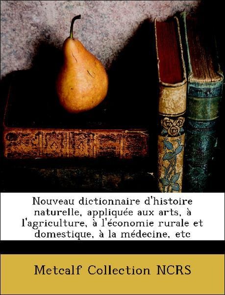 Nouveau dictionnaire d´histoire naturelle, appliquée aux arts, à l´agriculture, à l´économie rurale et domestique, à la médecine, etc als Taschenb... - Nabu Press