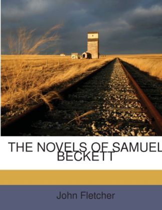 THE NOVELS OF SAMUEL BECKETT als Taschenbuch von John Fletcher - Nabu Press