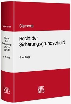 Recht der Sicherungsgrundschuld als Buch von Clemens Clemente - RWS Verlag