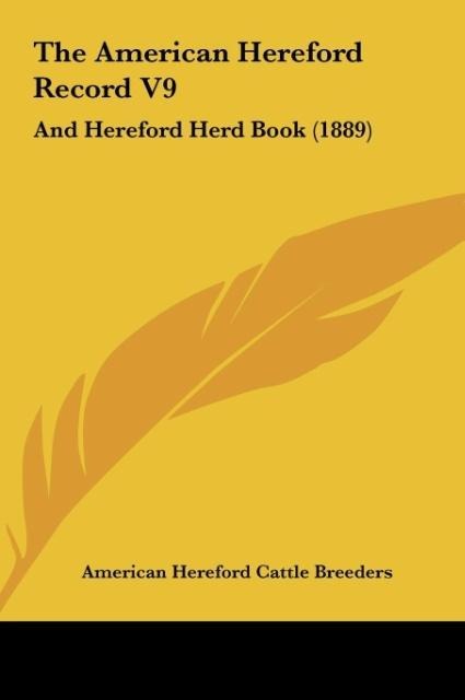 The American Hereford Record V9 als Buch von American Hereford Cattle Breeders - Kessinger Publishing, LLC