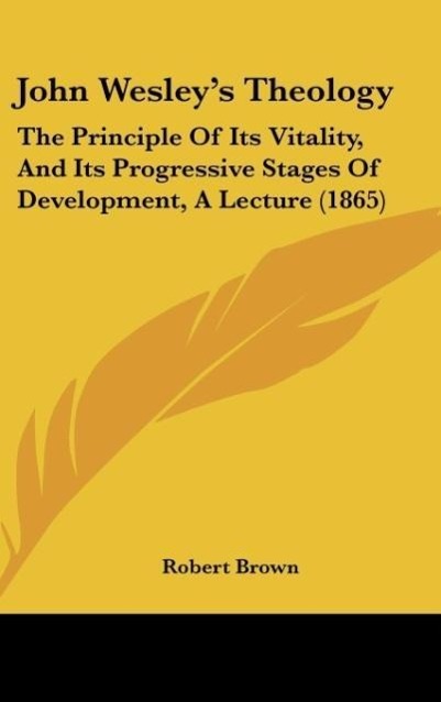 John Wesley´s Theology als Buch von Robert Brown - Kessinger Publishing, LLC