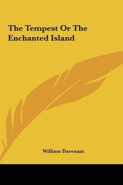 The Tempest Or The Enchanted Island als Buch von William Davenant - Kessinger Publishing, LLC