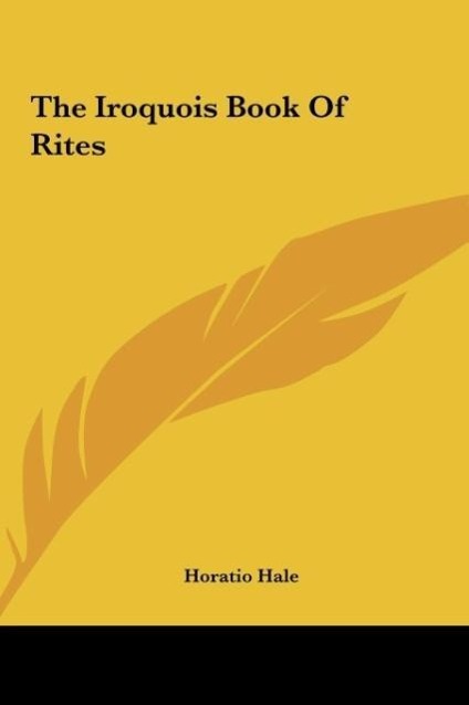 The Iroquois Book Of Rites als Buch von Horatio Hale - Kessinger Publishing, LLC