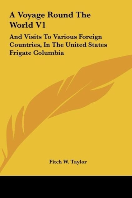 A Voyage Round The World V1 als Buch von Fitch W. Taylor - Kessinger Publishing, LLC