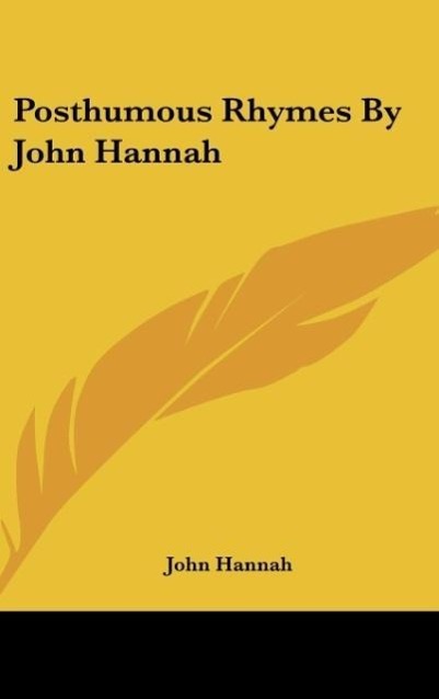 Posthumous Rhymes By John Hannah als Buch von John Hannah - Kessinger Publishing, LLC