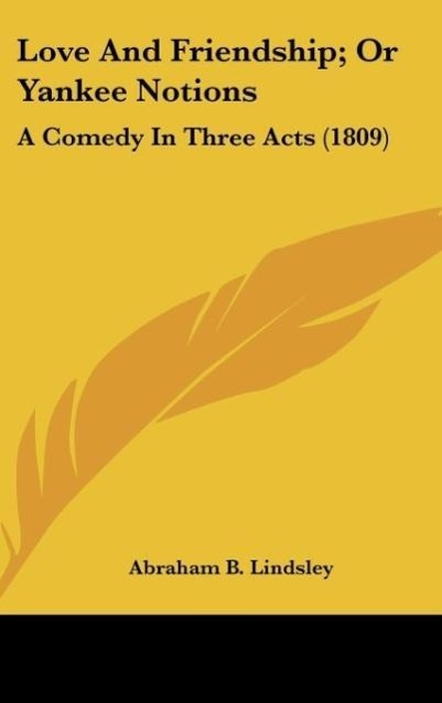 Love And Friendship; Or Yankee Notions als Buch von Abraham B. Lindsley - Kessinger Publishing, LLC