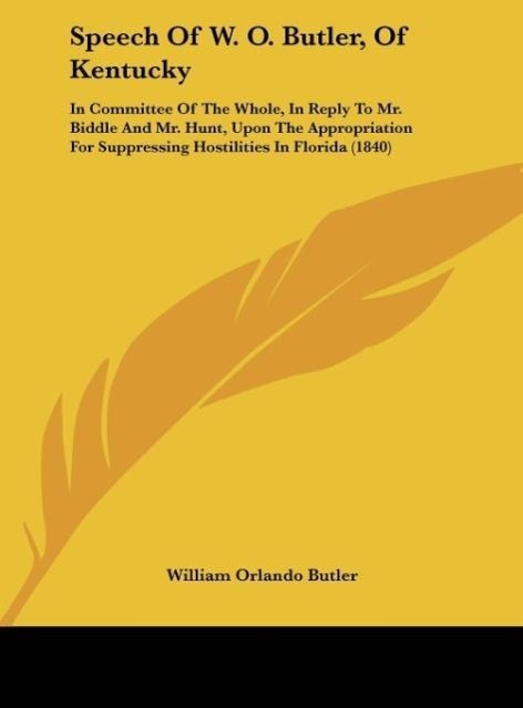 Speech Of W. O. Butler, Of Kentucky als Buch von William Orlando Butler - Kessinger Publishing, LLC
