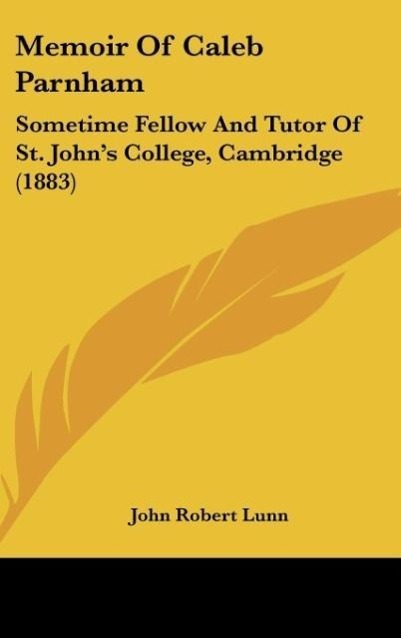 Memoir Of Caleb Parnham als Buch von John Robert Lunn - Kessinger Publishing, LLC