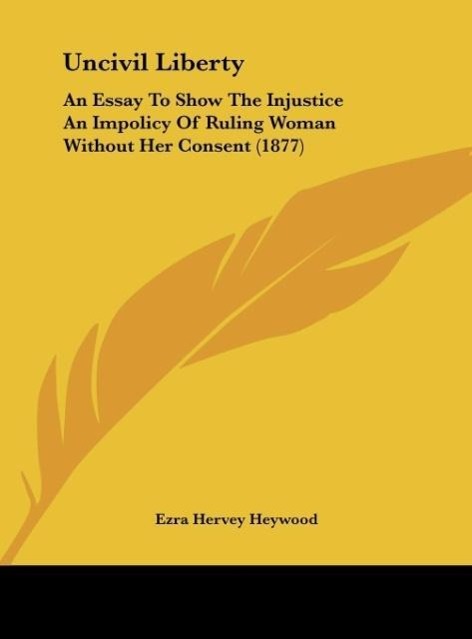 Uncivil Liberty als Buch von Ezra Hervey Heywood - Kessinger Publishing, LLC