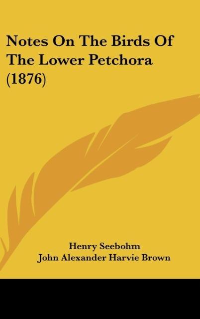Seebohm, H: Notes On The Birds Of The Lower Petchora (1876)
