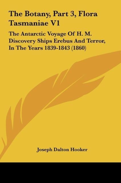 The Botany, Part 3, Flora Tasmaniae V1 als Buch von Joseph Dalton Hooker - Kessinger Publishing, LLC