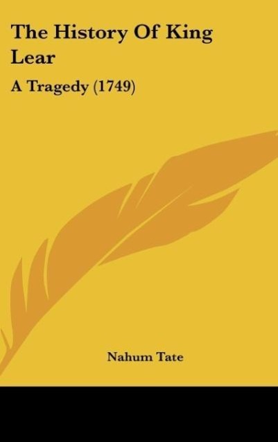 The History Of King Lear als Buch von Nahum Tate - Kessinger Publishing, LLC