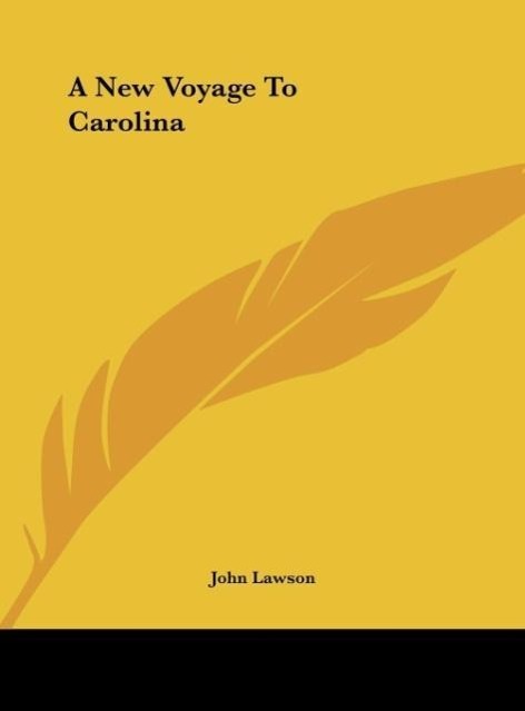 A New Voyage To Carolina als Buch von John Lawson - Kessinger Publishing, LLC