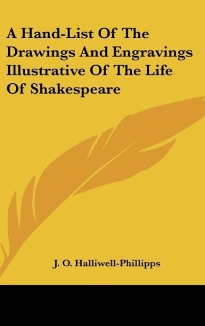A Hand-List Of The Drawings And Engravings Illustrative Of The Life Of Shakespeare als Buch von J. O. Halliwell-Phillipps - Kessinger Publishing, LLC