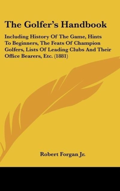 The Golfer´s Handbook als Buch von Robert Forgan Jr. - Kessinger Publishing, LLC