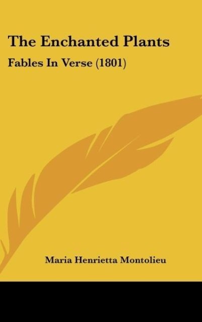 The Enchanted Plants als Buch von Maria Henrietta Montolieu - Kessinger Publishing, LLC