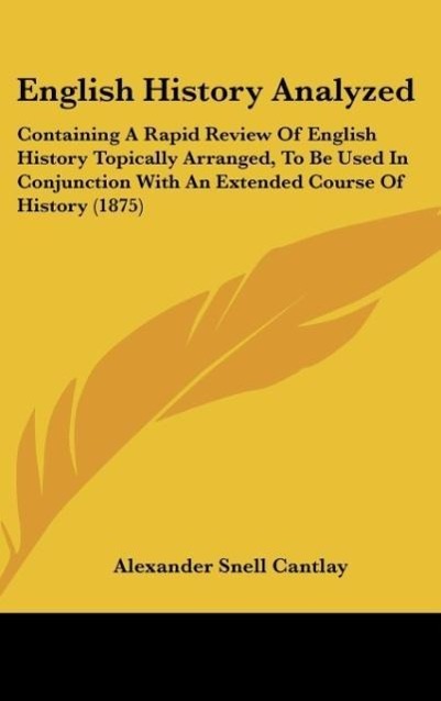 English History Analyzed als Buch von Alexander Snell Cantlay - Kessinger Publishing, LLC