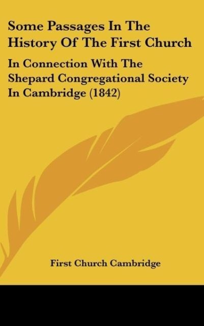 Some Passages In The History Of The First Church als Buch von First Church Cambridge - Kessinger Publishing, LLC