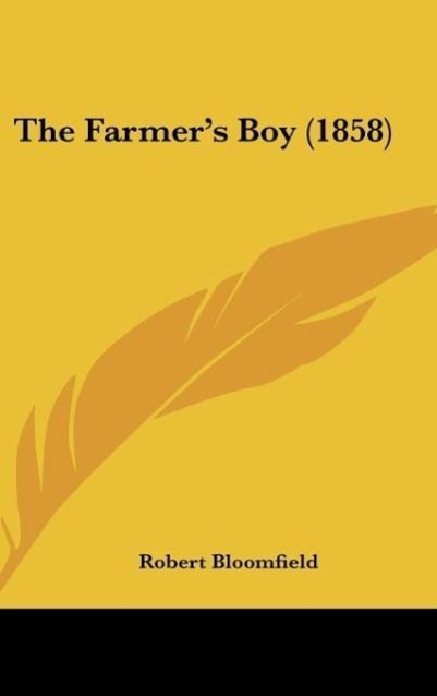 The Farmer´s Boy (1858) als Buch von Robert Bloomfield - Kessinger Publishing, LLC