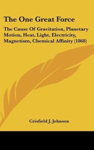 The One Great Force als Buch von Crisfield J. Johnson - Kessinger Publishing, LLC