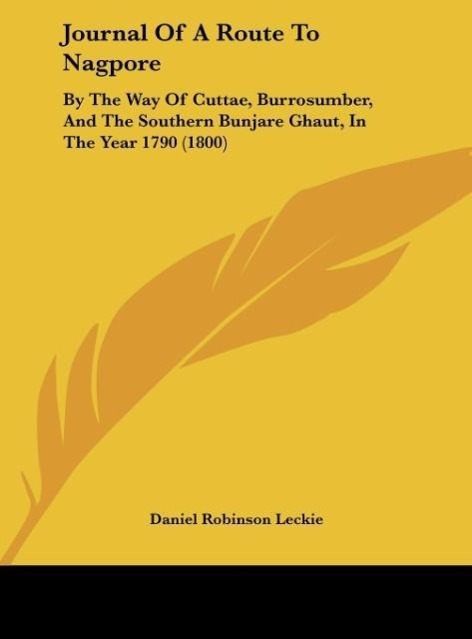 Journal Of A Route To Nagpore als Buch von Daniel Robinson Leckie - Kessinger Publishing, LLC